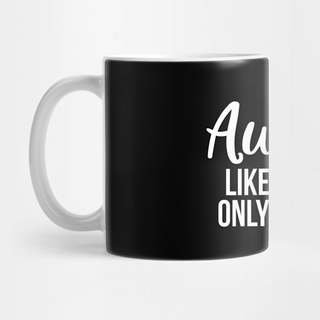 Auntie Like A Mom Only Cooler by teevisionshop